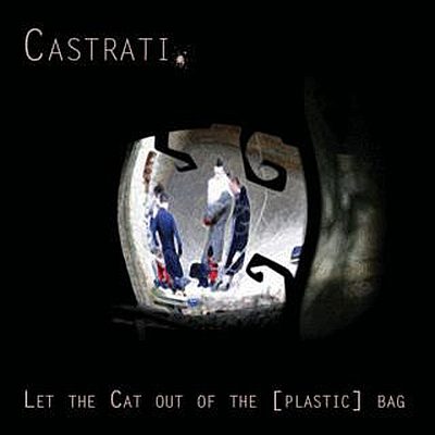 Castrati - Let The Cat Out Of The [Plastic] Bag (CD)