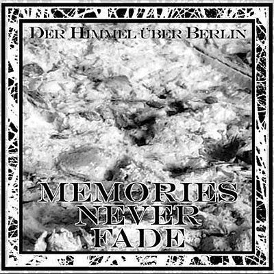 Der Himmel über Berlin - Memories Never Fade (CD)
