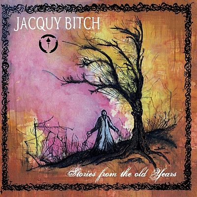 Jacquy Bitch - Stories From The Old Years (CD)