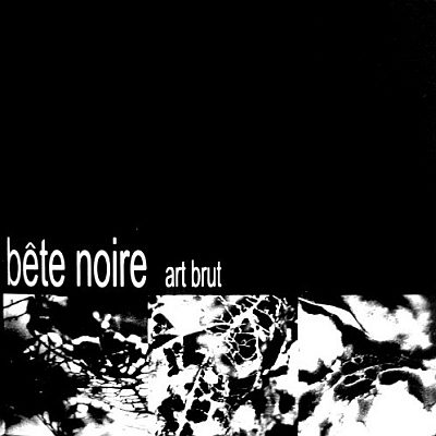Bête Noire - Art Brut (CD)