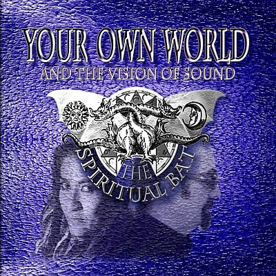 The Spiritual Bat - Your Own World - And The Vision Of Sound (CD)