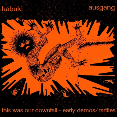 Kabuki / Ausgang - This Was Our Downfall (Early Demos / Rarities) (CD)