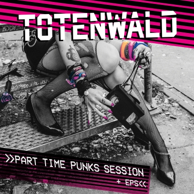 Totenwald - Part Time Punks Session + EPs (CD)