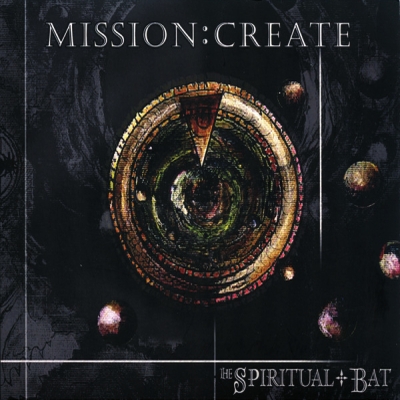 The Spiritual Bat - Mission:Create (CD)