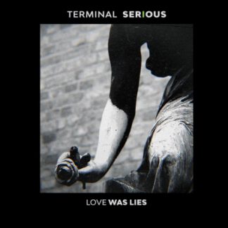 Terminal Serious - Love Was Lies (CD)