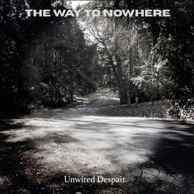 The Way To Nowhere - Unwired Despair (CD)