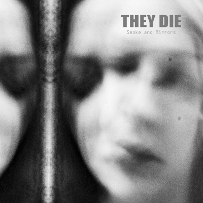 They Die – Smoke And Mirrors (CD)